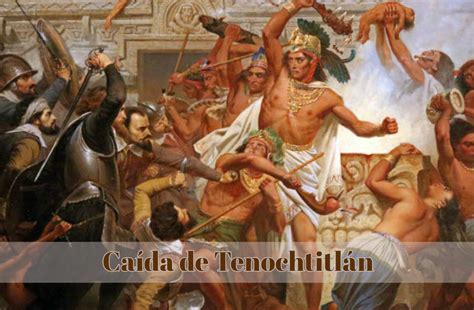 La Conquista de Tenochtitlan: La Caída de un Imperio y el Auge de una Nueva Era